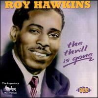 Thrill Is Gone: The Legendary Modern Recordings von Roy Hawkins