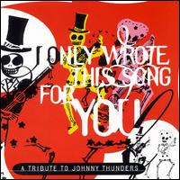 I Only Wrote This Song for You: A Tribute to Johnny Thunders [Essential] von Various Artists