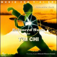 Balanced Music for T'ai Chi von Schawkie Roth