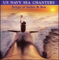 Songs of Sailor and Sea von United States Navy Sea Chanters