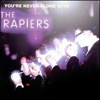 You're Never Alone with the Rapiers von Rapiers