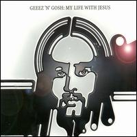 My Life With Jesus von Geeez 'N' Gosh