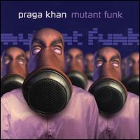 Mutant Funk von Praga Khan