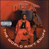 World Ain't Enuff von Tela