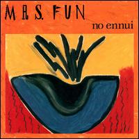 No Ennui von Mrs. Fun