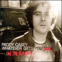 Whatever Gets You on the Radio von Paddy Casey