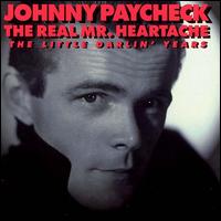 Real Mr. Heartache: The Little Darlin' Years von Johnny Paycheck
