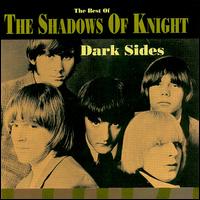 Dark Sides: The Best of the Shadows of Knight von Shadows of Knight