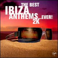 Best Ibiza Anthems...Ever! 2000 von Various Artists