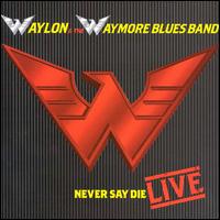Never Say Die: Live von Waylon Jennings