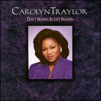 Don't Wanna Be Left Behind von Carolyn Traylor
