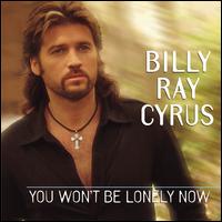 You Won't Be Lonely [CD5/Cassette] von Billy Ray Cyrus