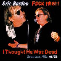 F#¢k Me...I Thought He Was Dead!!! Greatest Hits Alive von Eric Burdon