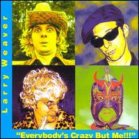 Everybody's Crazy But Me von Larry Weaver