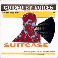 Suitcase: Failed Experiments and Trashed Aircraft von Guided by Voices