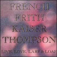 Live, Love, Larf & Loaf von French Frith Kaiser Thompson