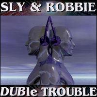 DUBle Trouble von Sly & Robbie