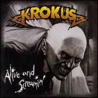 Alive & Screamin' von Krokus