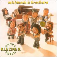 Mishmash a Brasileira von Klezmer Brazil Band