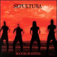 Blood Rooted von Sepultura