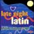 Late Night Latin von Various Artists