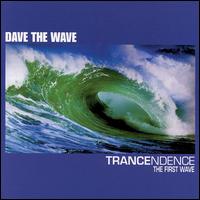 Trancendence: The First Wave von Dave the Wave