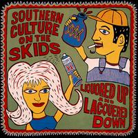 Liquored Up and Laquered Down von Southern Culture on the Skids