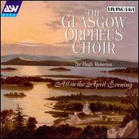 All in the April Evening von Glasgow Orpheus Choir