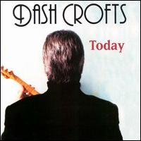 Today von Dash Crofts