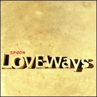 Love Ways von Spoon