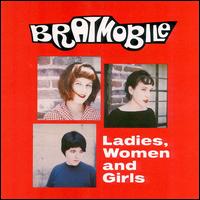 Ladies, Women and Girls von Bratmobile