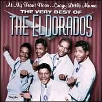 At My Front Door...Crazy Little Mama: The Very Best of the El Dorados von The El Dorados