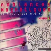 Ambiances Magnétiques, Vol. 1: La Bastringue Migratoire von Various Artists