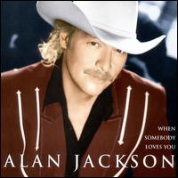 When Somebody Loves You von Alan Jackson