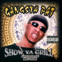 Show Ya Grill von Gangsta Pat
