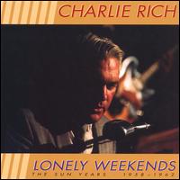 Lonely Weekends: The Best of the Sun Years, 1958-1962 [Bear Family] von Charlie Rich
