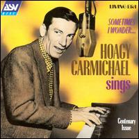 Sometimes I Wonder von Hoagy Carmichael