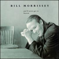 You'll Never Get to Heaven von Bill Morrissey