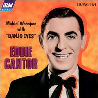 Makin' Whoopee with "Banjo Eyes" von Eddie Cantor