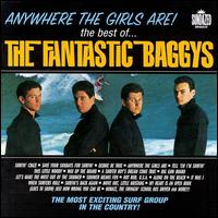 Anywhere the Girls Are!: The Best of Fantastic Baggys von The Fantastic Baggys