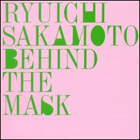 Behind the Mask von Ryuichi Sakamoto