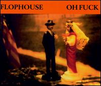 Oh Fuck von Flophouse