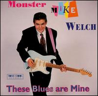 These Blues Are Mine von Monster Mike Welch