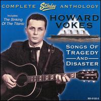 Songs of Tragedy and Disaster: Complete Starday Anthology von Howard Vokes