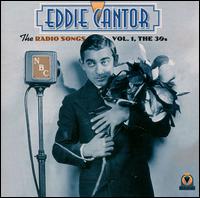 Radio Songs, Vol. 1: The Thirties von Eddie Cantor
