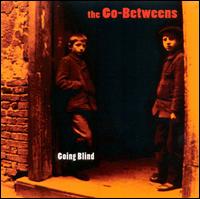Going Blind von The Go-Betweens