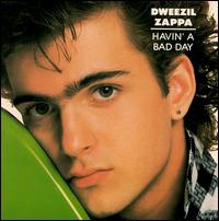 Havin' a Bad Day von Dweezil Zappa