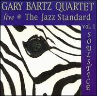 Live @ the Jazz Standard, Vol. 1: Soulstice von Gary Bartz