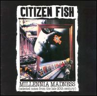 Millennia Madness von Citizen Fish