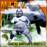 Dancing Naked in a Minefield von M.I.R.V.